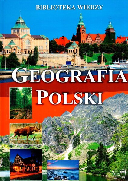 Biblioteka wiedzy. Geografia Polski KSIĄŻKA TWARDA OKŁADKA